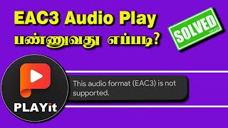 EAC3 not Supported Playit Tamil 2024 Fix [upl. by Lebatsirc]