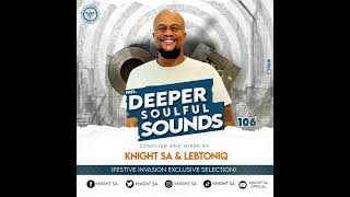 Knight SA amp LebtoniQ  Deeper Soulful Sounds Vol 106 Festive Invasion Exclusive Selection [upl. by Gwyneth81]