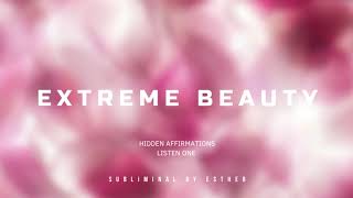 EXTREME BEAUTY SUBLIMINAL [upl. by Lebatsirc]