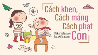 Sách Nói Cách Khen  Cách Mắng  Cách Phạt Con  Chương 1  Masami Sasaki Wakamatsu Aki [upl. by Armstrong]