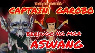 CAPTAIN DANIEL GAROBO BERDUGO NG MGA ASWANG TAGALOG HORROR STORIES TRUE STORY [upl. by Ecar762]