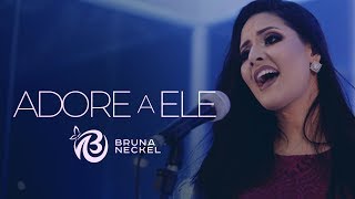 Bruna Neckel  Adore a Ele  Clipe Oficial [upl. by Tingey]