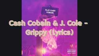 Cash Cobain amp J Cole  Grippy Lyrics [upl. by Devona]