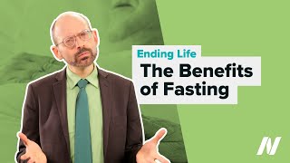 VSED The Benefits of Fasting for Ending Life [upl. by Nanon947]