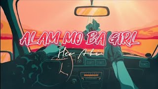 ALAM MO BA GIRL  Hev Abi Lyrics [upl. by Ecyned805]