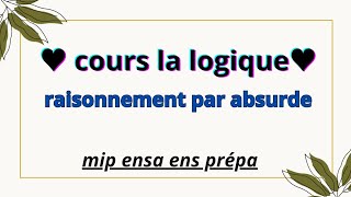 Notion de Logique S1  Méthodes de raisonnement par absurde  partie 4 [upl. by Anihc]