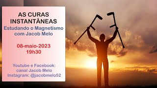 As curas instantâneas  Estudando o Magnetismo com Jacob Melo 08maio2023 [upl. by Taggart]