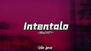 3BallMTY  Intentalo FtElbebeto Ft Amerrica Sierra LetraLyrics [upl. by Alrep]