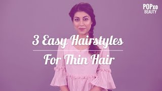 3 Easy To Do Hairstyles For Thin Hair  POPxo Beauty [upl. by Tatia]