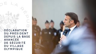 Déclaration du Président Emmanuel Macron depuis la base avancée de sécurité du village olympique [upl. by Laamaj]