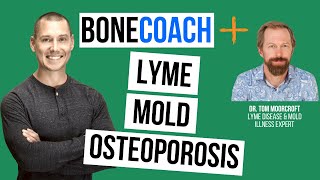 Lyme Disease Osteoporosis MCAS amp Mold w Dr Tom Moorcroft  BoneCoach™ Osteoporosis amp Osteopenia [upl. by Singh143]