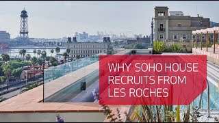 Why we recruit from Les Roches  Soho House [upl. by Deryl]