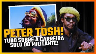 PETER TOSH CONFIRA DETALHES DA CARREIRA SOLO DO MILITANTE DO REGGAE [upl. by Gert876]