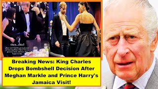 Breaking News King Charles Drops Bombshell Decision After Meghan Markle and Harrys Jamaica Visit [upl. by Samohtnhoj]