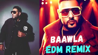 Badshah Baawla EDM Remix Badsha New Song MJ Remix [upl. by Anatole]