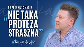 „nie taka proteza straszna” Dr Arkadiusz Madej  Ortopogadanka odc 57 [upl. by Suilenroc984]