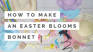 How to Make an Easter Blooms Bonnet  Hobbycraft [upl. by Tilney246]