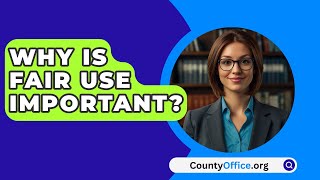 Why Is Fair Use Important  CountyOfficeorg [upl. by Sigismond]