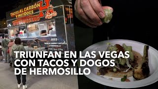 Triunfan en Las Vegas con tacos y dogos de Hermosillo [upl. by Bonine101]