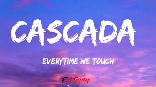 Everytime We Touch  Cascada Lyrics [upl. by Oidale325]