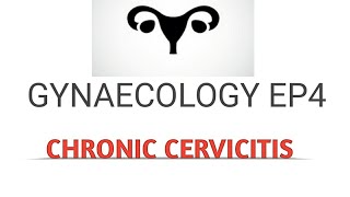 CHRONIC CERVICITIS GYNAECOLOGY EP4 NURSING SYMPTOMS TREATMENT COMPLICATIONS [upl. by Eitak]