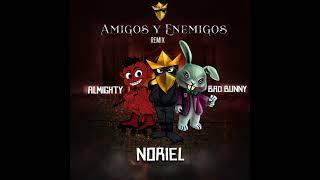 Noriel  Amigos y Enemigos Remix Original feat Bad Bunny amp Almighty [upl. by Cutcliffe685]