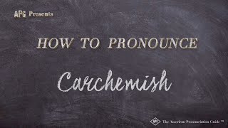 How to Pronounce Carchemish Real Life Examples [upl. by Lorine63]