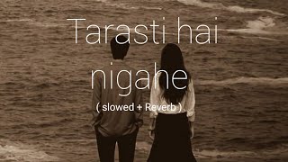 Tarasti hai nigahe  Ghalat Femi  slowed and Reverb  song video slowedandreverb lofi viral [upl. by Eatnohs]