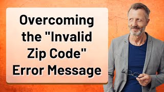 Overcoming the quotInvalid Zip Codequot Error Message [upl. by Elysia]