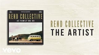 Rend Collective  The Artist Lyrics And Chords [upl. by Soisatsana]