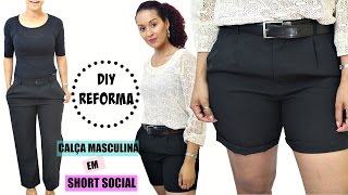 TRANSFORMANDO CALÃ‡A MASCULINA EM SHORT DE ALFAIATARIA FEMININO  DIY [upl. by Laehcimaj]