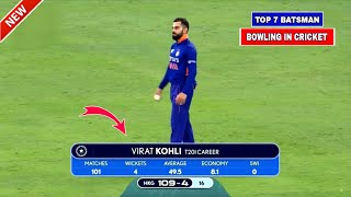 Top 7 Specialist Batsman Bowling amp Taking Wicket  Virat Kohli Bowling [upl. by Aihsyla]