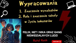 Rola i znaczenie szkoły w życiu bohaterów oraz Znaczenie wynalazków w Felix Net i Nika oraz Gang [upl. by Dareg]