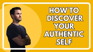 How To Discover Your Authentic Self  The Mindset Mentor Podcast [upl. by Sualokin]