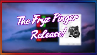 The Fryz Ip Pinger Release [upl. by Huntington606]