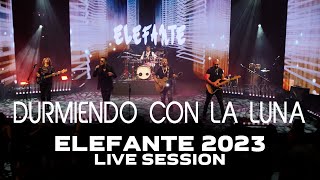 Durmiendo con la Luna ELEFANTE 2023 Live Session [upl. by Nimar232]