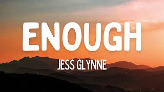 Jess Glynne  Enough Lyrics [upl. by Lorna]