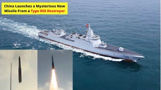 China Launches a Mysterious New Missile From a Type 055 Destroyer [upl. by Grieve]