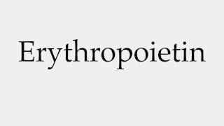 How to Pronounce Erythropoietin [upl. by Eniluqaj379]