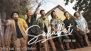 Floor 88  Sahabat  Official Lyric Video [upl. by Convery537]