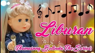 Lagu quotLIBURANquot Themesong Belinda The Series  Belinda Palace [upl. by Ynneb]