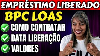 ÓTIMA NOTÍCIA BPC EMPRÉSTIMO CONSIGNADO BPC LOAS LIBERADO DATAS VALORES E COMO CONTRATAR [upl. by Nangatrad]