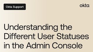 Understanding the Different User Statuses in the Admin Console  Okta Support [upl. by Enaed141]