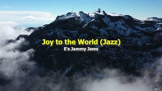 Joy to the World Jazz  Es Jammy Jams [upl. by Anah]