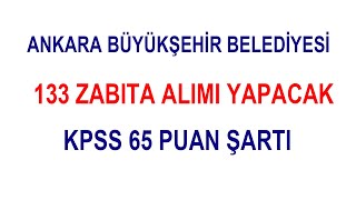 ANKARA BELEDİYESİ 133 ZABITA MEMURU ALACAK [upl. by Argela179]