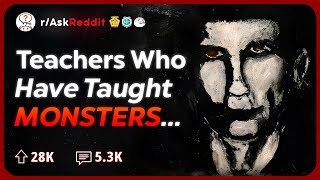 Teachers Whove Taught Future Monsters What Were They Like  Reddit Stories [upl. by Annalise]