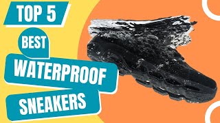 Top 5 Best Waterproof Sneakers  Water Proof Shoes 2024 [upl. by Eseer]