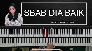 Sbab Dia Baik  Symphony Worship  Belajar Piano Rohani [upl. by Eves]