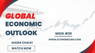 Weekly Global Economic Outlook  Week 30 [upl. by Aubert]