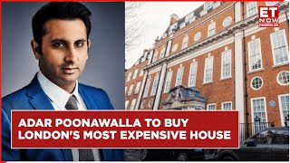 Adar Poonawalla To Buy Londons Most Expensive Home How Much It Costs  Mayfair Mansion [upl. by Gibe]